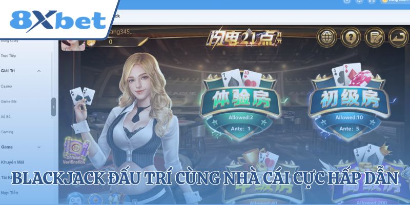 Blackjack đấu trí cùng nhà cái cực hấp dẫn