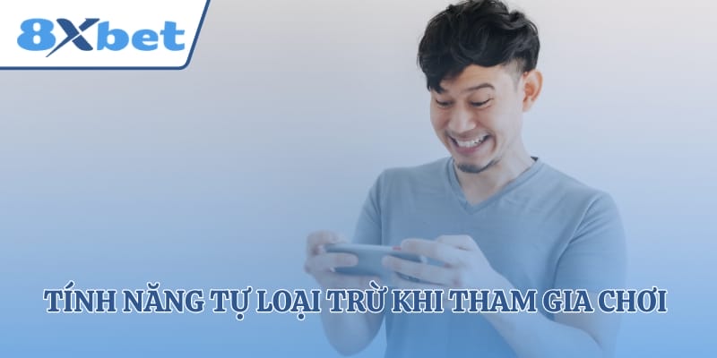 Tính năng tự loại trừ khi tham gia chơi có trách nhiệm